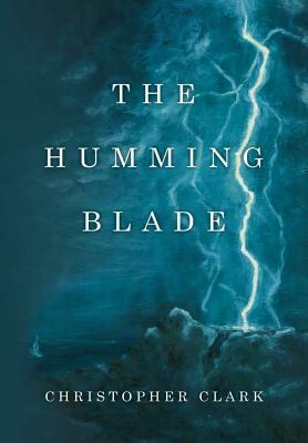 The Humming Blade by Christopher Clark