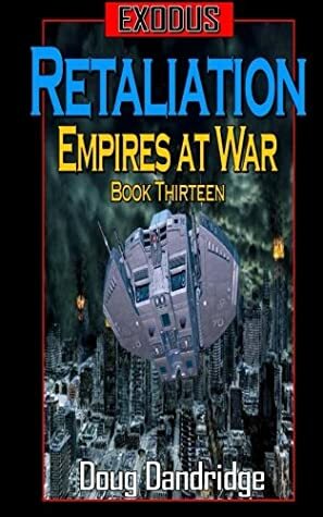 Exodus: Empires at War: Book 13: Retaliation (Volume 13) by Doug Dandridge