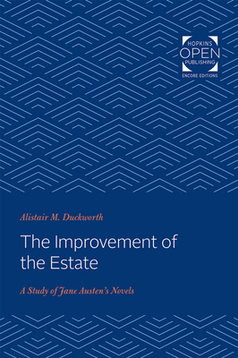 The Improvement of the Estate: A Study of Jane Austen's Novels by Alistair M. Duckworth