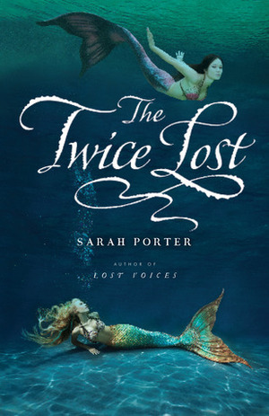 The Twice Lost by Sarah Porter