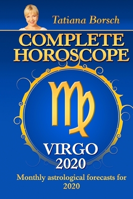 Complete Horoscope VIRGO 2020: Monthly Astrological Forecasts for 2020 by Tatiana Borsch