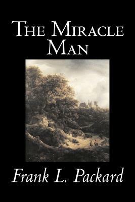 The Miracle Man by Frank L. Packard, Fiction, Literary, Action & Adventure by Frank L. Packard