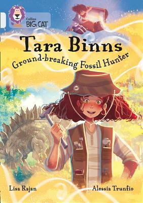Tara Binns: Fearless Fossil Hunter by Lisa Rajan