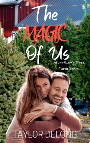 The Magic of Us (Murrtham's Tree Farm #1) by Taylor Delong