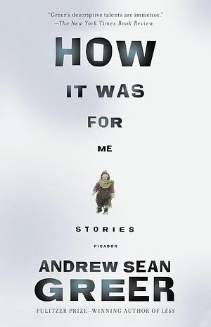 How It Was for Me: Stories by Andrew Sean Greer