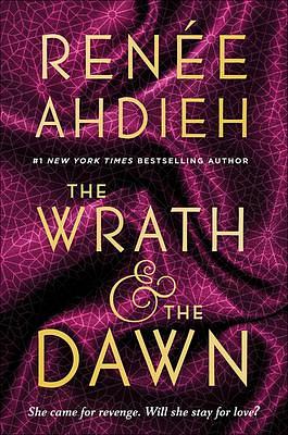 The Wrath And The Dawn by Renée Ahdieh, Renée Ahdieh