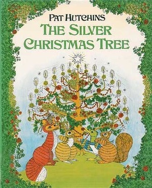 The Silver Christmas Tree by Pat Hutchins