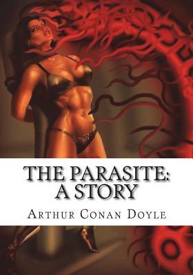 The Parasite: A Story by Arthur Conan Doyle