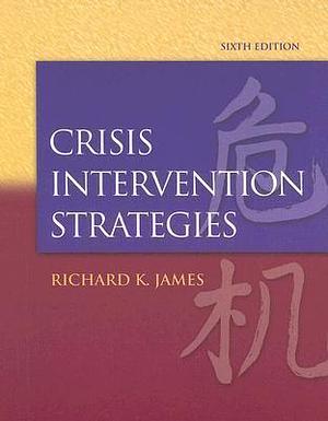 Crisis Intervention Strategies, 6th Edition by Richard K. James, Richard K. James