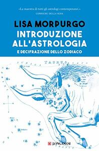 Introduzione all'astrologia e decifrazione dello zodiaco by Lisa Morpurgo