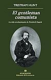 El gentleman comunista: La vida revolucionaria de Friedrich Engels by Tristram Hunt, Daniel Najmías