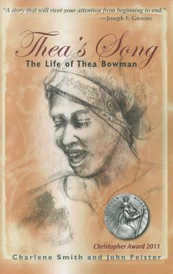 Thea's Song: The Life of Thea Bowman by Charlene Smith, John Feister