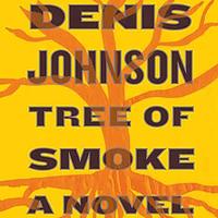 Tree Of Smoke by Denis Johnson