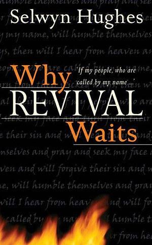 Why Revival Waits by Selwyn Hughes