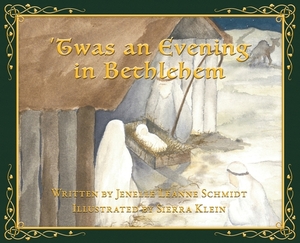 'Twas an Evening in Bethlehem by Jenelle Leanne Schmidt