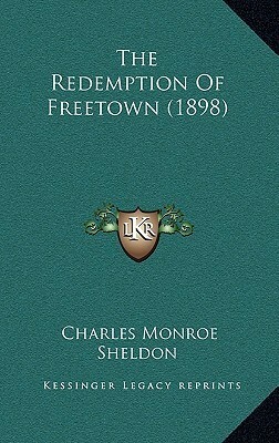 The Redemption Of Freetown (1898) by Charles M. Sheldon