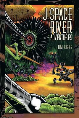 J Space River Adventures by Tom Hughes