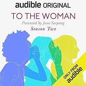 To The Woman (Season 2) by Laura Sheeter, Tom Curry, Lily Ames, June Sarpong