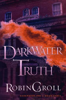 Darkwater Truth by Robin Caroll