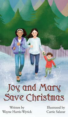 Joy and Mary Save Christmas by Wayne Harris-Wyrick