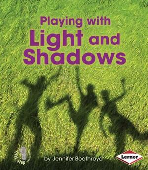 Playing with Light and Shadows by Jennifer Boothroyd