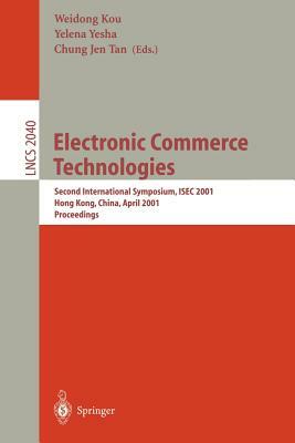Topics in Electronic Commerce: Second International Symposium, Isec 2001 Hong Kong, China, April 26-28, 2001 Proceedings by 
