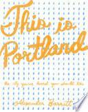 This Is Portland: The City You've Heard You Should Like by Alexander Barrett
