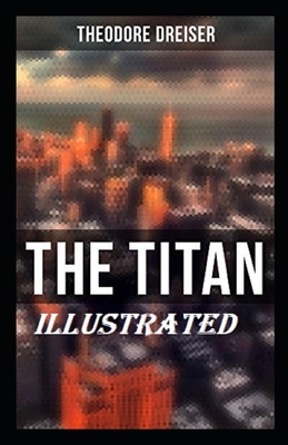 The Titan Illustrated by Theodore Dreiser