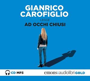 Ad occhi chiusi GOLD by Gianrico Carofiglio