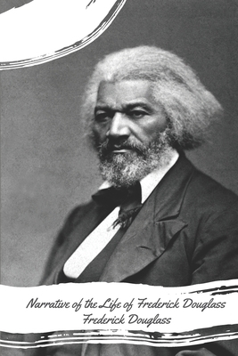 Narrative of the Life of Frederick Douglass (Illustrated) by Frederick Douglass