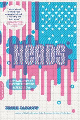 Heads: A Biography of Psychedelic America by Jesse Jarnow