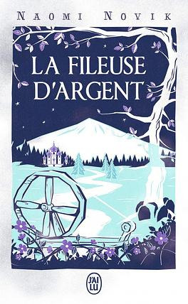 La fileuse d'argent  by Naomi Novik