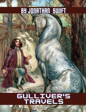 Gulliver's Travels by Jonathan Swift by Jonathan Swift