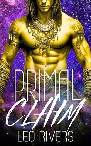 Primal Claim by Leo Rivers