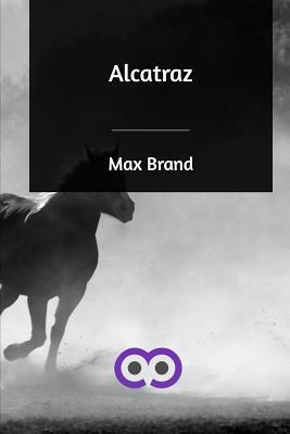 Alcatraz by Max Brand