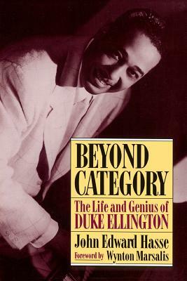 Beyond Category: The Life and Genius of Duke Ellington by John Edward Hasse