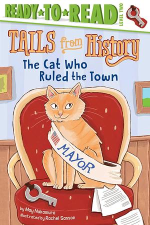 The Cat Who Ruled the Town: Ready-to-Read Level 2 by Rachel Sanson, May Nakamura