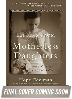 Letters from Motherless Daughters: Words of Courage, Grief, and Healing by 