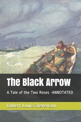 The Black Arrow: A Tale of the Two Roses -ANNOTATED by 