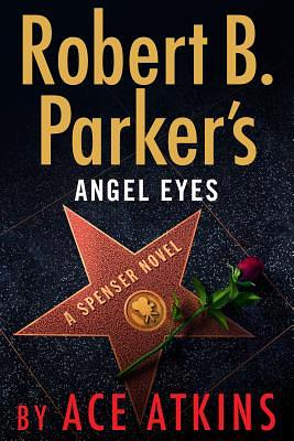 Robert B. Parker's Angel Eyes by Ace Atkins