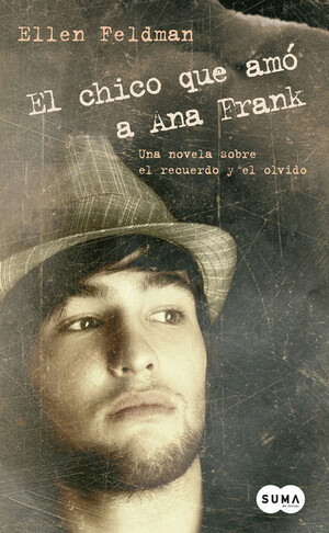 El chico que amó a Ana Frank by Ellen Feldman