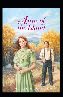 Anne of the Island Illustrated by L.M. Montgomery