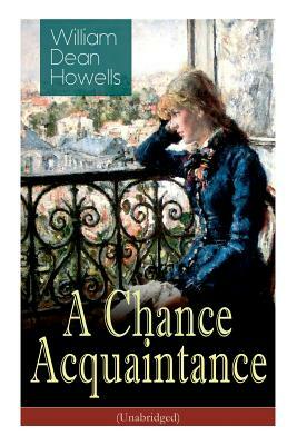 A Chance Acquaintance (Unabridged) by William Dean Howells