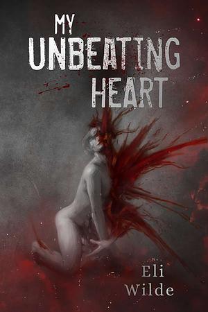 My Unbeating Heart by Eli Wilde