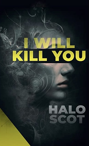 I Will Kill You: A Psychological Thriller by Halo Scot