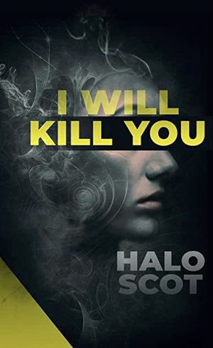 I Will Kill You: A Psychological Thriller by Halo Scot
