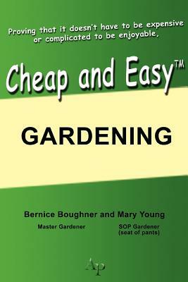 Cheap and Easy Gardening by Bernice Boughner, Mary Young