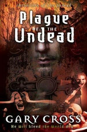 Plague of the Undead by Gary Cross