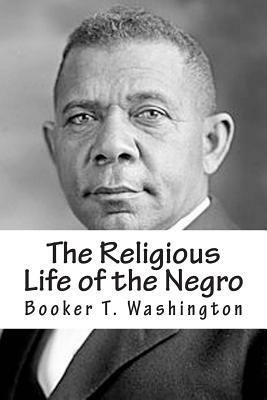 The Religious Life of the Negro by Booker T. Washington