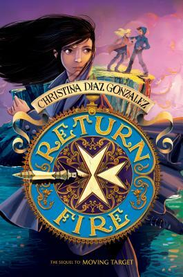 Return Fire (Moving Target, Book 2) by Christina Diaz Gonzalez